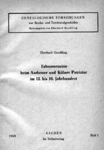 E. Quadflieg: Erbnamensitte beim Aachener und Klner Patriziat im 13. bis 16. Jahrhundert - Aachen: Selbstverl. 1958. 48 S. Uit: Mittteilungen der Westdeutschen Gesellschaft fuer Familienkunde 18. Aken 1958.